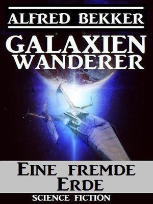 cover image of Galaxienwanderer – Eine fremde Erde